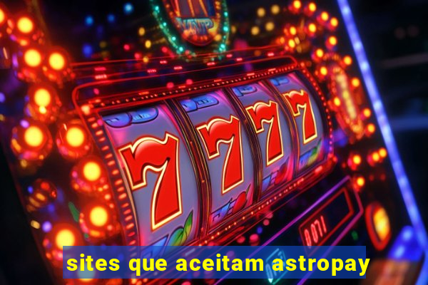 sites que aceitam astropay